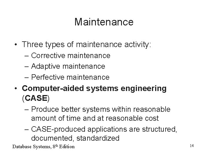 Maintenance • Three types of maintenance activity: – Corrective maintenance – Adaptive maintenance –