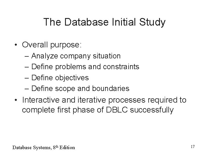 The Database Initial Study • Overall purpose: – Analyze company situation – Define problems