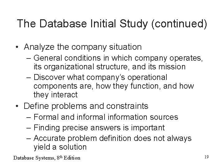 The Database Initial Study (continued) • Analyze the company situation – General conditions in