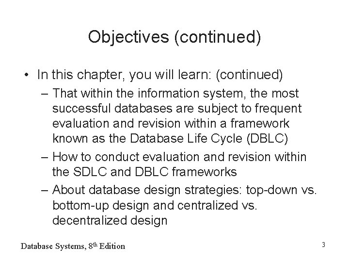 Objectives (continued) • In this chapter, you will learn: (continued) – That within the