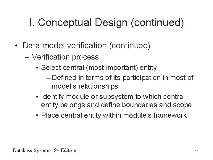 I. Conceptual Design (continued) • Data model verification (continued) – Verification process • Select