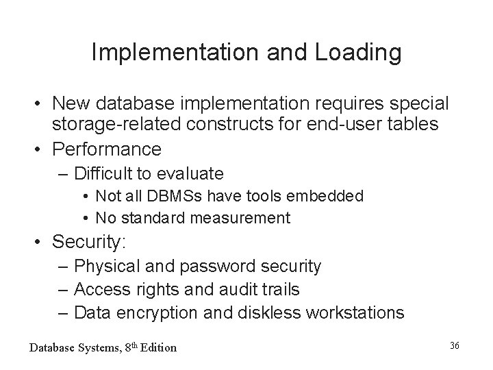 Implementation and Loading • New database implementation requires special storage-related constructs for end-user tables