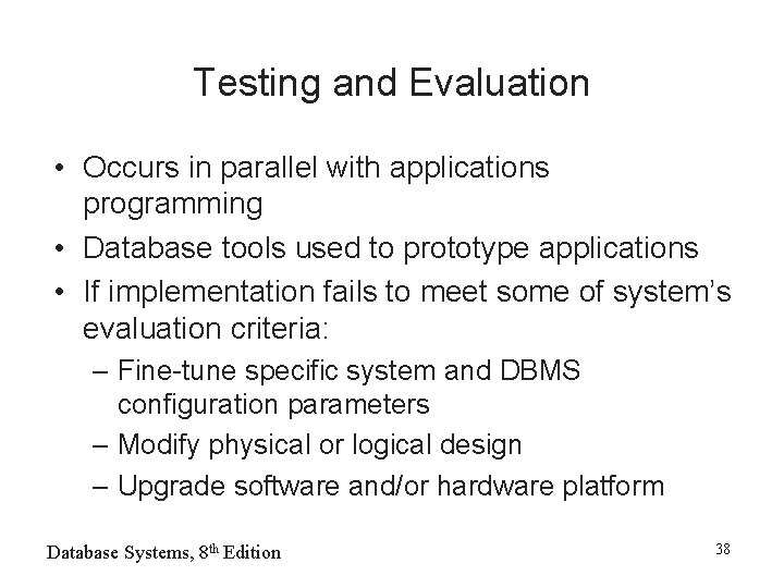 Testing and Evaluation • Occurs in parallel with applications programming • Database tools used