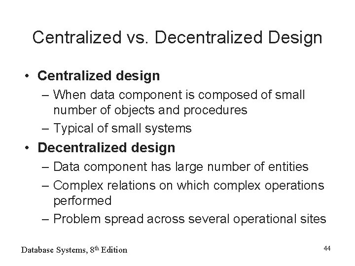 Centralized vs. Decentralized Design • Centralized design – When data component is composed of