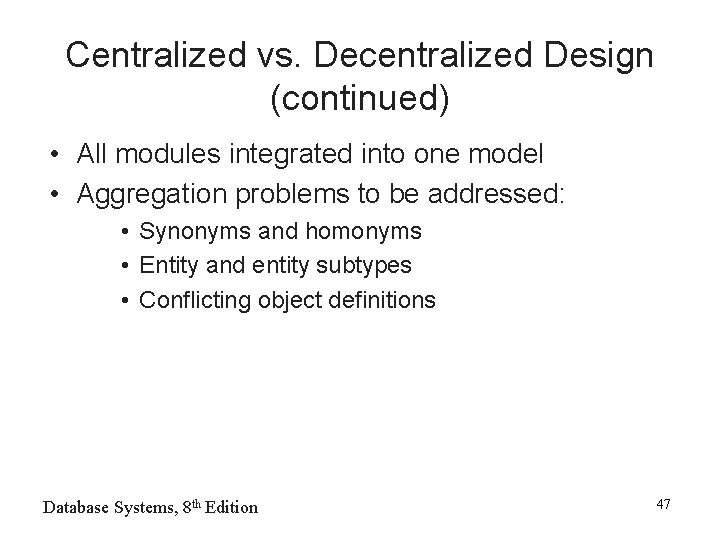 Centralized vs. Decentralized Design (continued) • All modules integrated into one model • Aggregation