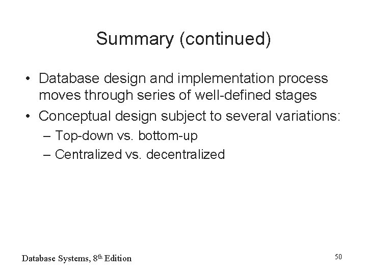 Summary (continued) • Database design and implementation process moves through series of well-defined stages