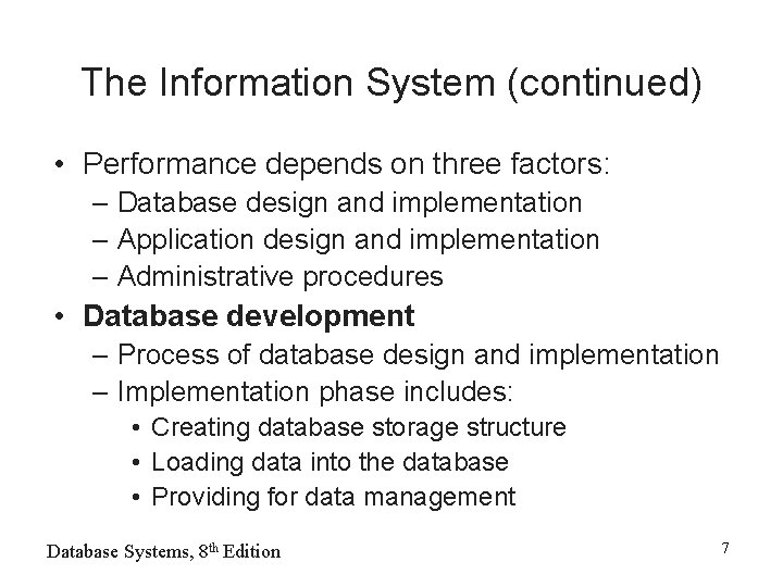 The Information System (continued) • Performance depends on three factors: – Database design and