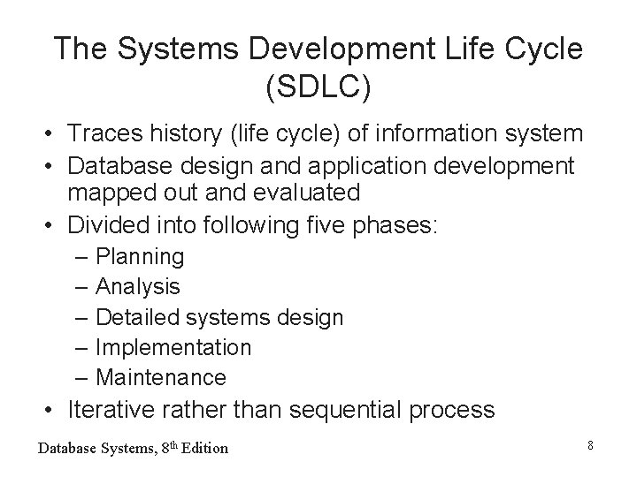 The Systems Development Life Cycle (SDLC) • Traces history (life cycle) of information system