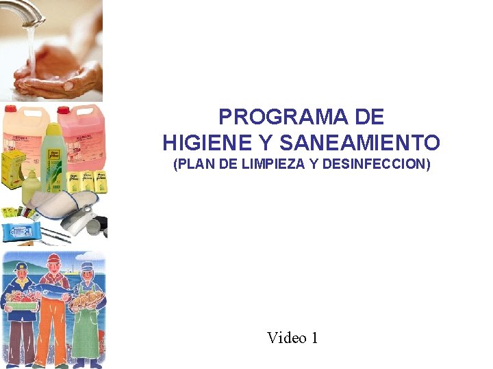 PROGRAMA DE HIGIENE Y SANEAMIENTO (PLAN DE LIMPIEZA Y DESINFECCION) Video 1 