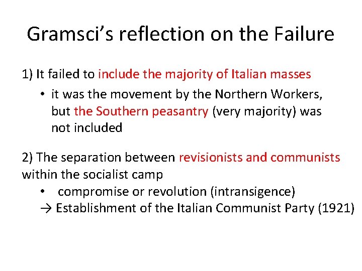 Gramsci’s reflection on the Failure 1) It failed to include the majority of Italian