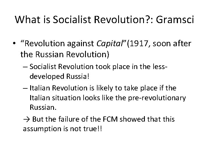 What is Socialist Revolution? : Gramsci • “Revolution against Capital”(1917, soon after the Russian