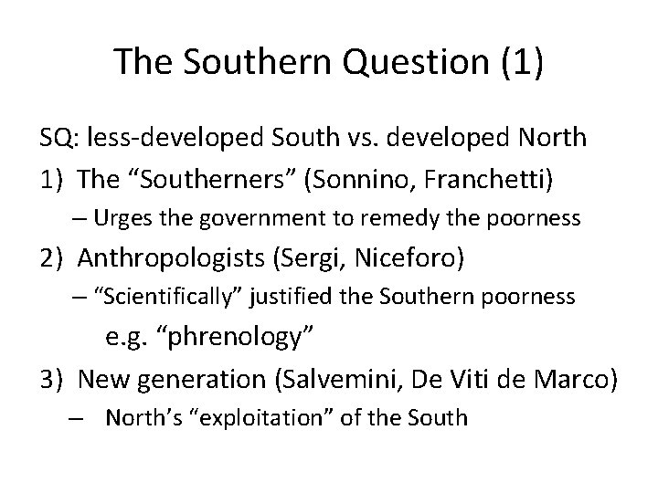 The Southern Question (1) SQ: less-developed South vs. developed North 1) The “Southerners” (Sonnino,
