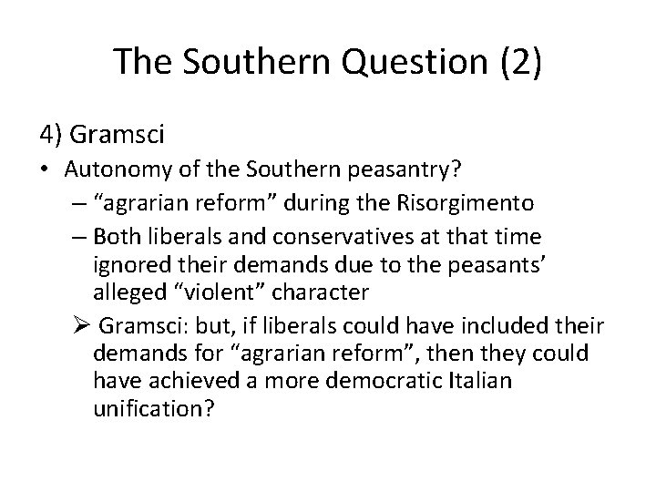 The Southern Question (2) 4) Gramsci • Autonomy of the Southern peasantry? – “agrarian