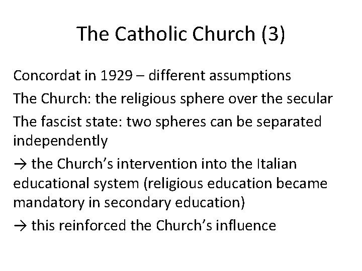 The Catholic Church (3) Concordat in 1929 – different assumptions The Church: the religious