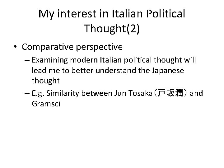 My interest in Italian Political Thought(2) • Comparative perspective – Examining modern Italian political