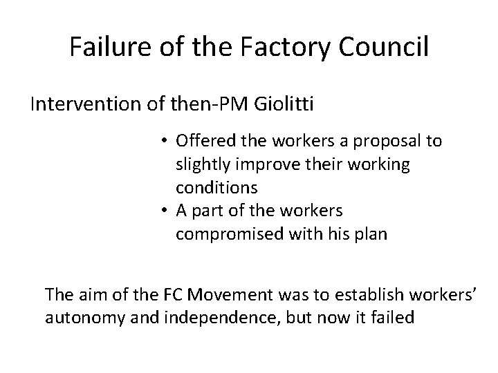 Failure of the Factory Council Intervention of then-PM Giolitti • Offered the workers a