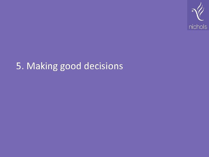 5. Making good decisions 