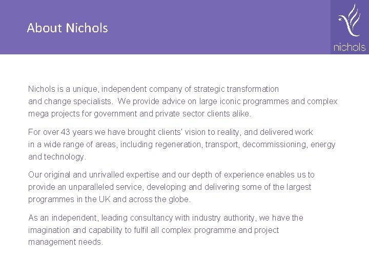 About Nichols is a unique, independent company of strategic transformation and change specialists. We