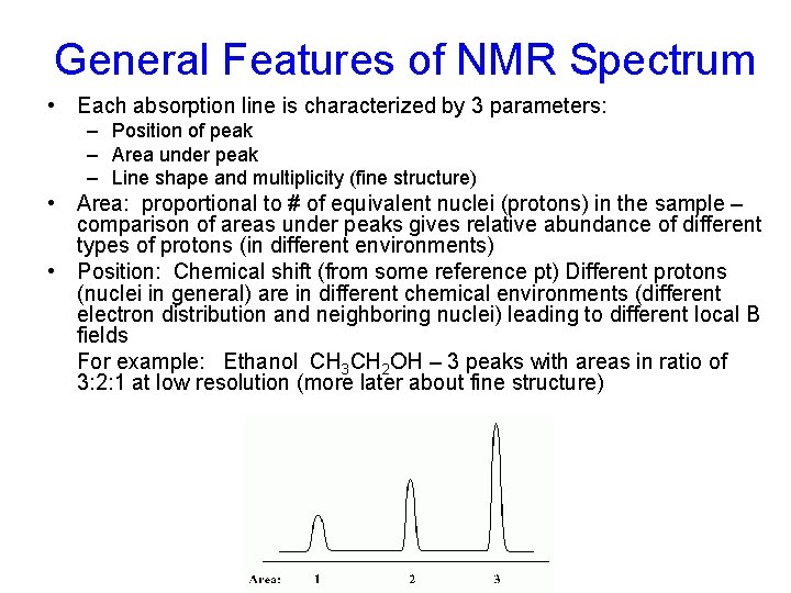 General Features of NMR Spectrum • Each absorption line is characterized by 3 parameters: General Features of NMR Spectrum • Each absorption line is characterized by 3 parameters: