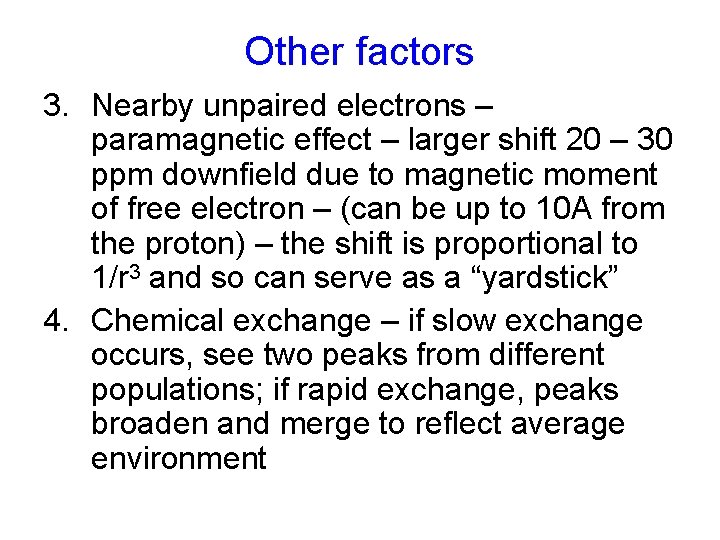 Other factors 3. Nearby unpaired electrons – paramagnetic effect – larger shift 20 – Other factors 3. Nearby unpaired electrons – paramagnetic effect – larger shift 20 –