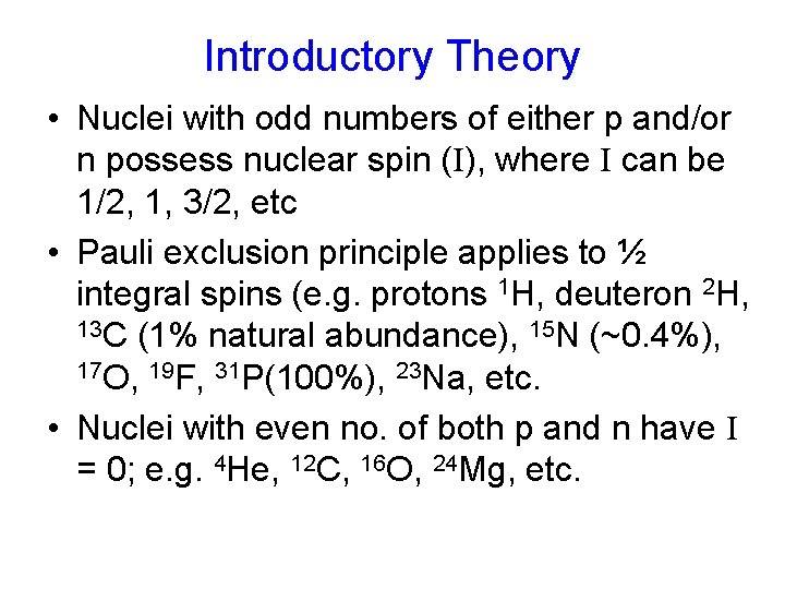 Introductory Theory • Nuclei with odd numbers of either p and/or n possess nuclear Introductory Theory • Nuclei with odd numbers of either p and/or n possess nuclear