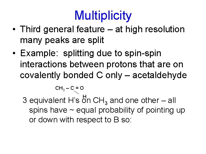 Multiplicity • Third general feature – at high resolution many peaks are split • Multiplicity • Third general feature – at high resolution many peaks are split •