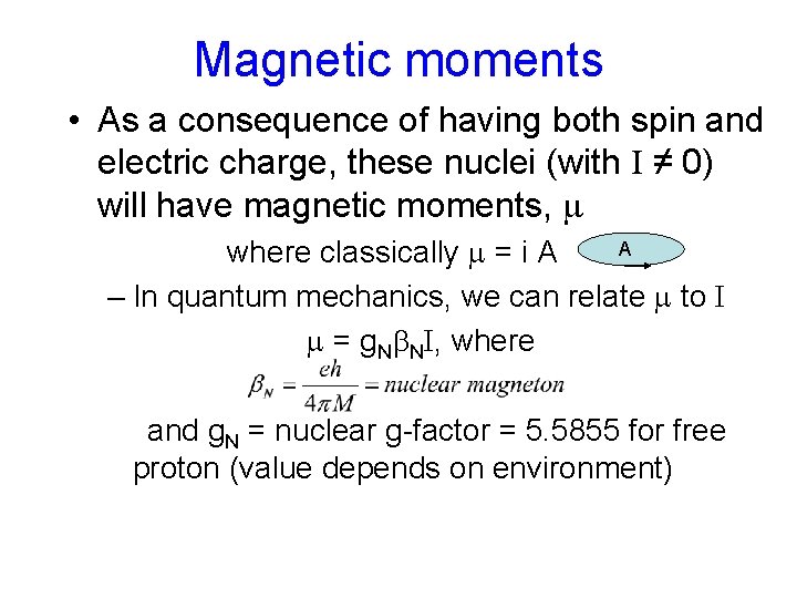 Magnetic moments • As a consequence of having both spin and electric charge, these Magnetic moments • As a consequence of having both spin and electric charge, these