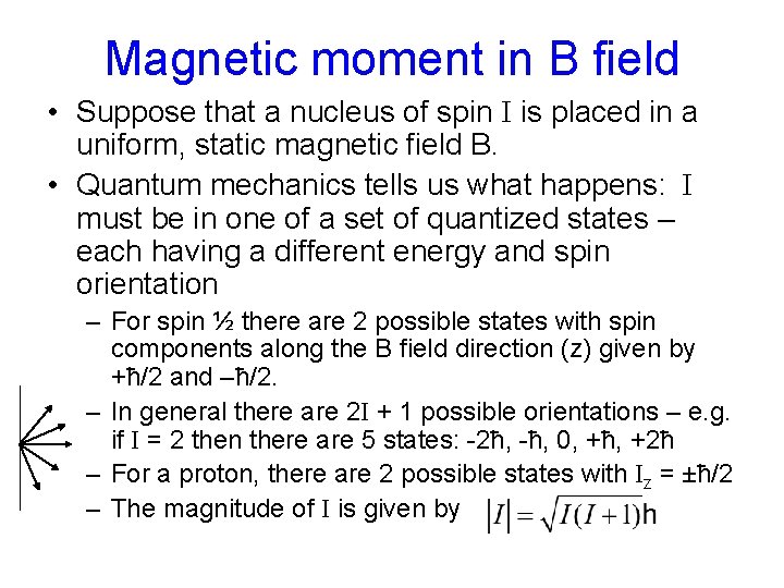 Magnetic moment in B field • Suppose that a nucleus of spin I is Magnetic moment in B field • Suppose that a nucleus of spin I is