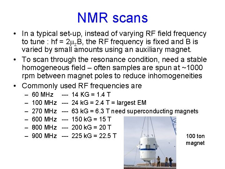 NMR scans • In a typical set-up, instead of varying RF field frequency to NMR scans • In a typical set-up, instead of varying RF field frequency to
