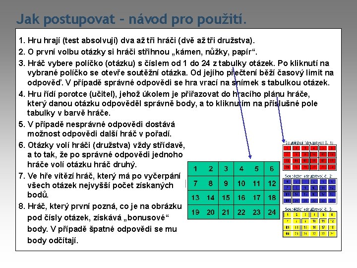 Jak postupovat – návod pro použití. 1. Hru hrají (test absolvují) dva až tři