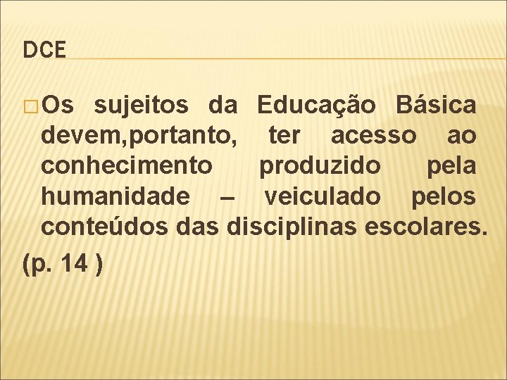 DCE � Os sujeitos da Educação Básica devem, portanto, ter acesso ao conhecimento produzido