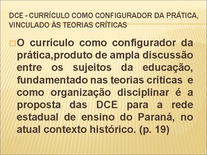 DCE - CURRÍCULO COMO CONFIGURADOR DA PRÁTICA, VINCULADO ÀS TEORIAS CRÍTICAS �O currículo como