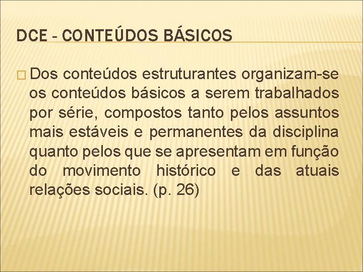 DCE - CONTEÚDOS BÁSICOS � Dos conteúdos estruturantes organizam-se os conteúdos básicos a serem