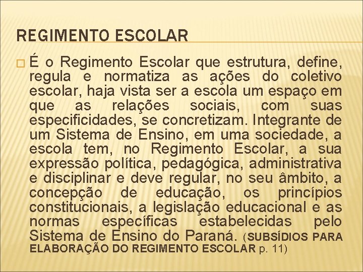 REGIMENTO ESCOLAR �É o Regimento Escolar que estrutura, define, regula e normatiza as ações