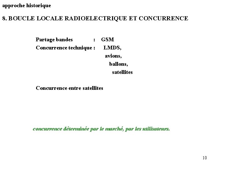 approche historique 8. BOUCLE LOCALE RADIOELECTRIQUE ET CONCURRENCE Partage bandes : GSM Concurrence technique approche historique 8. BOUCLE LOCALE RADIOELECTRIQUE ET CONCURRENCE Partage bandes : GSM Concurrence technique