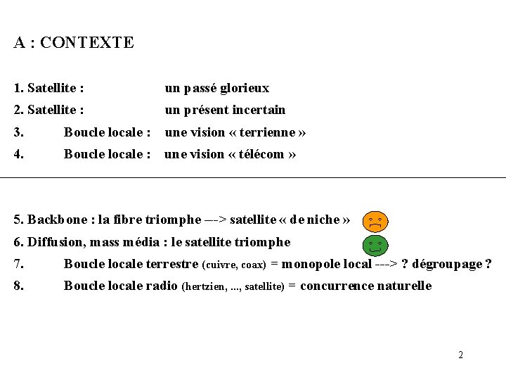 A : CONTEXTE 1. Satellite : un passé glorieux 2. Satellite : un présent A : CONTEXTE 1. Satellite : un passé glorieux 2. Satellite : un présent