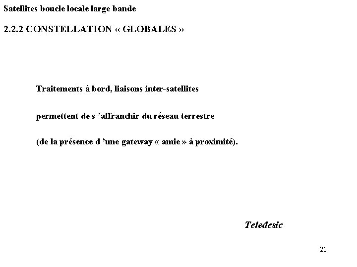 Satellites boucle locale large bande 2. 2. 2 CONSTELLATION « GLOBALES » Traitements à Satellites boucle locale large bande 2. 2. 2 CONSTELLATION « GLOBALES » Traitements à