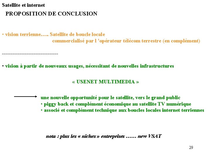 Satellite et internet PROPOSITION DE CONCLUSION • vision terrienne…. . Satellite de boucle locale Satellite et internet PROPOSITION DE CONCLUSION • vision terrienne…. . Satellite de boucle locale