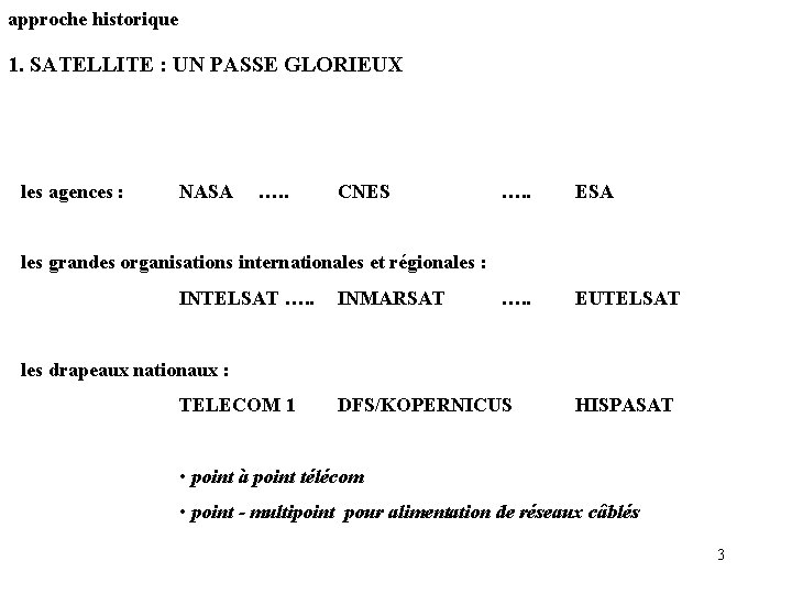 approche historique 1. SATELLITE : UN PASSE GLORIEUX les agences : NASA …. . approche historique 1. SATELLITE : UN PASSE GLORIEUX les agences : NASA …. .