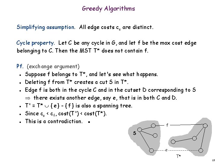 Greedy Algorithms Simplifying assumption. All edge costs ce are distinct. Cycle property. Let C Greedy Algorithms Simplifying assumption. All edge costs ce are distinct. Cycle property. Let C