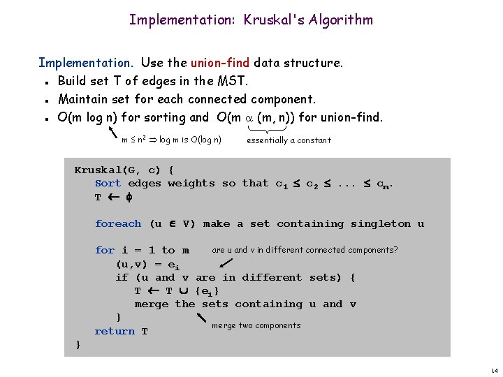 Implementation: Kruskal's Algorithm Implementation. Use the union-find data structure. Build set T of edges
