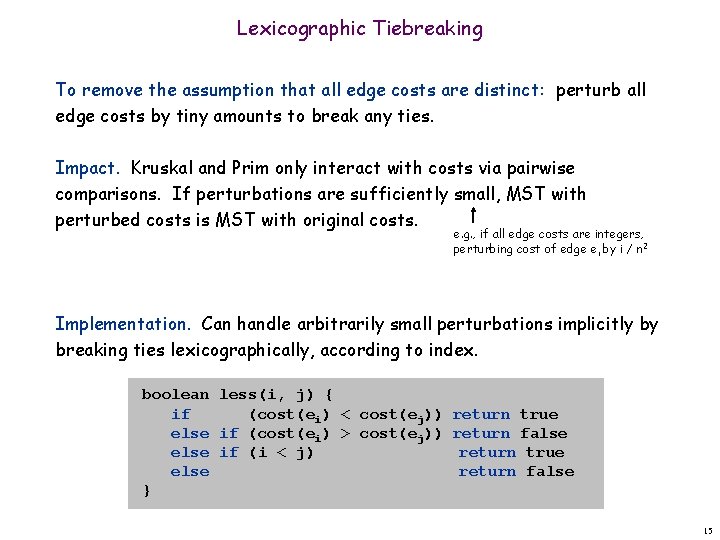 Lexicographic Tiebreaking To remove the assumption that all edge costs are distinct: perturb all Lexicographic Tiebreaking To remove the assumption that all edge costs are distinct: perturb all