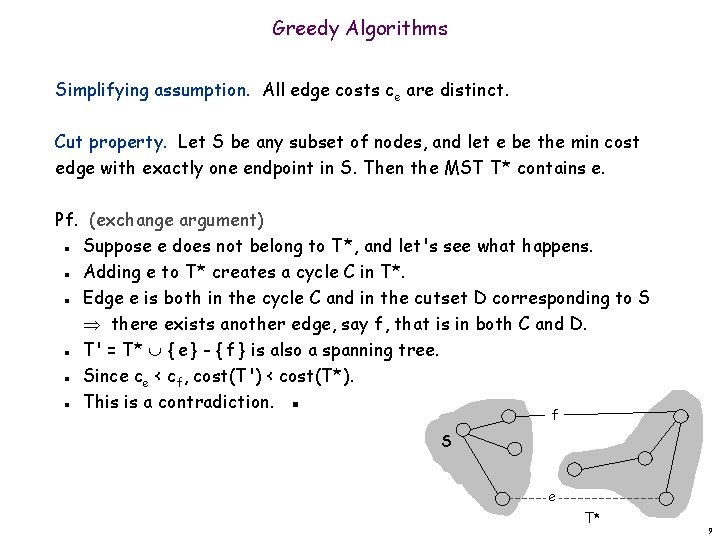 Greedy Algorithms Simplifying assumption. All edge costs ce are distinct. Cut property. Let S Greedy Algorithms Simplifying assumption. All edge costs ce are distinct. Cut property. Let S