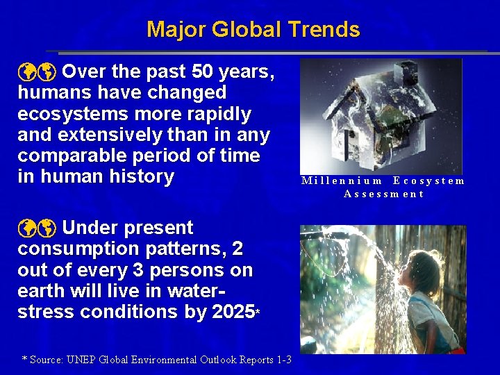 Major Global Trends Over the past 50 years, humans have changed ecosystems more rapidly