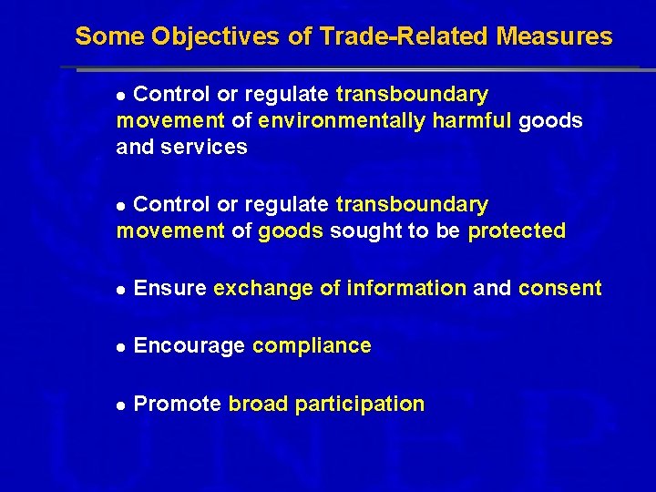 Some Objectives of Trade-Related Measures Control or regulate transboundary movement of environmentally harmful goods