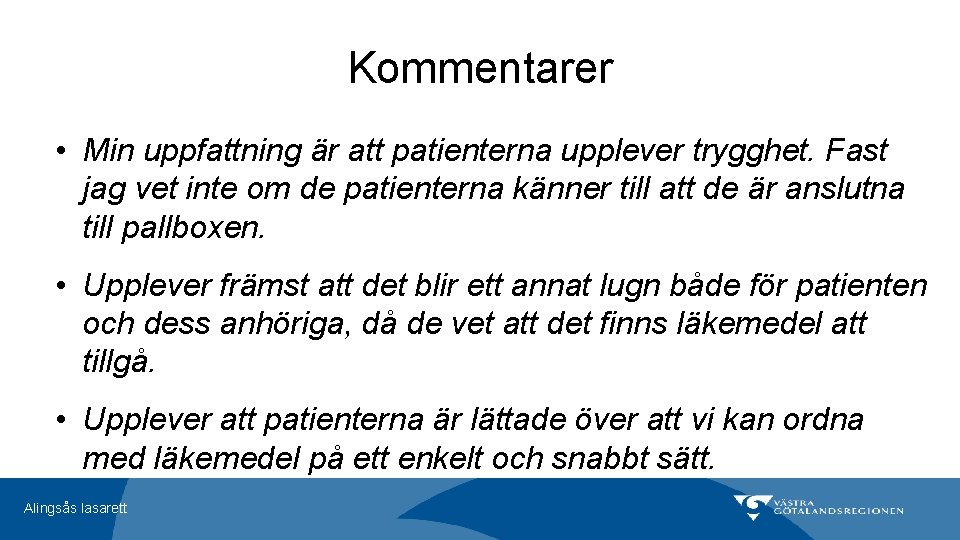 Kommentarer • Min uppfattning är att patienterna upplever trygghet. Fast jag vet inte om