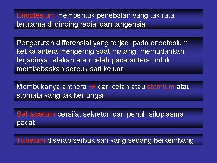 Endotesium membentuk penebalan yang tak rata, terutama di dinding radial dan tangensial Pengerutan differensial