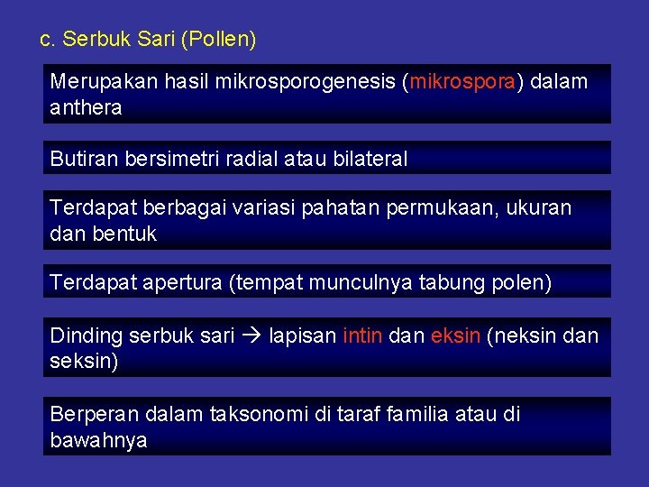 c. Serbuk Sari (Pollen) Merupakan hasil mikrosporogenesis (mikrospora) dalam anthera Butiran bersimetri radial atau