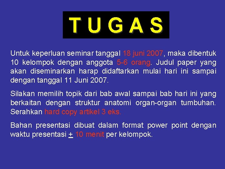 TUGAS Untuk keperluan seminar tanggal 18 juni 2007, maka dibentuk 10 kelompok dengan anggota