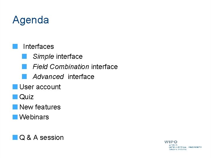 Agenda Interfaces Simple interface Field Combination interface Advanced interface User account Quiz New features Agenda Interfaces Simple interface Field Combination interface Advanced interface User account Quiz New features